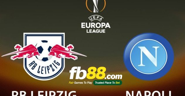 Dự đoán tỷ số bóng đá hôm nay: RB Leipzig vs Napoli