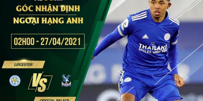 Tỷ lệ kèo Leicester vs Crystal Palace