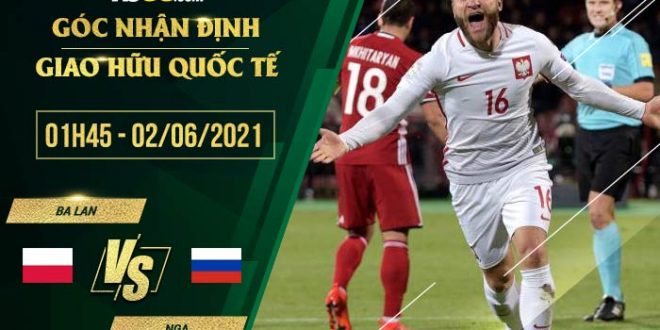 Tỷ lệ kèo Ba Lan vs Nga 1h45