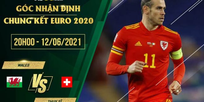 Kèo nhà cái hot Wales vs Thụy Sĩ 20h00