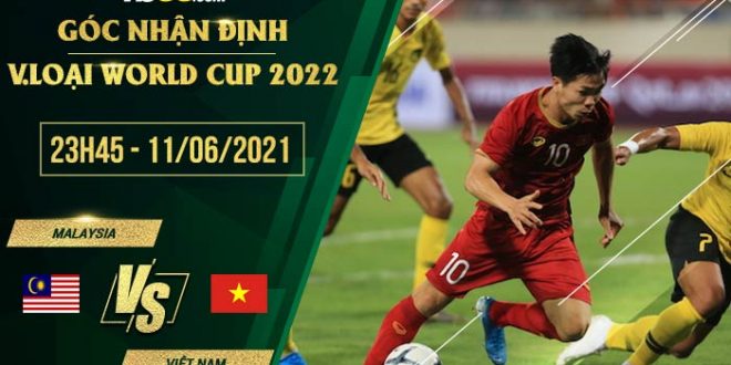 Việt Nam vs Malaysia lúc 23h45 ngày 11/06/2021