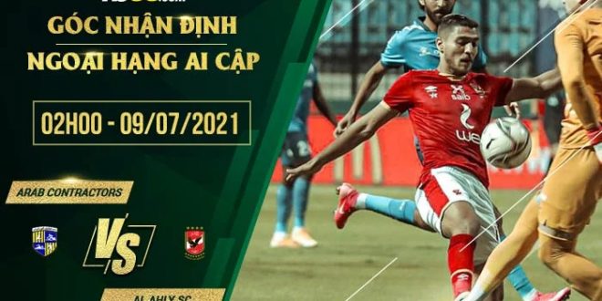 Nhận định kèo Arab Contractors vs Al Ahly SC