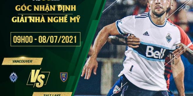 Nhận định kèo Vancouver vs Salt Lake