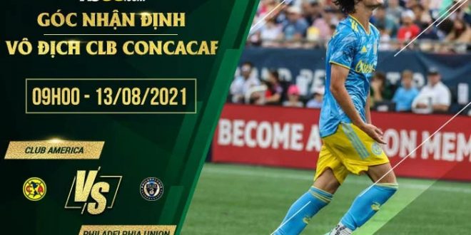 Soi kèo hot Club America vs Philadelphia Union