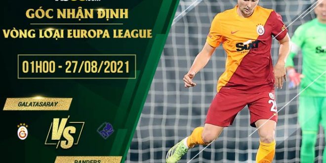Soi kèo hot Galatasaray vs Randers