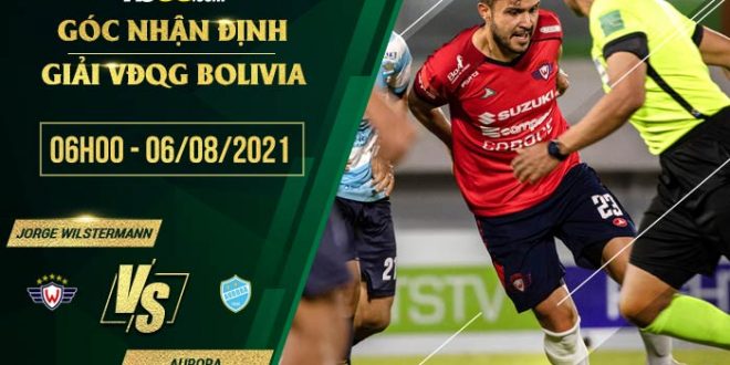 Soi kèo hot Jorge Wilstermann vs Aurora
