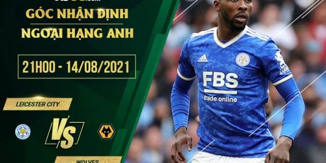 Soi kèo hot Leicester vs Wolves