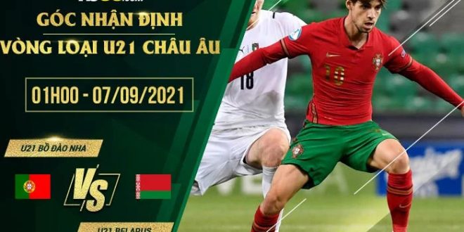 Kèo thơm U21 Bồ Đào Nha vs U21 Belarus