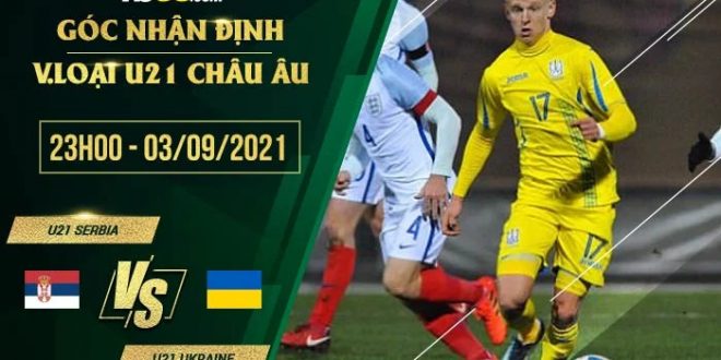 Soi kèo hot U21 Serbia vs U21 Ukraine