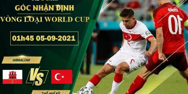 Soi kèo hot Gibraltar vs Thổ Nhĩ Kỳ