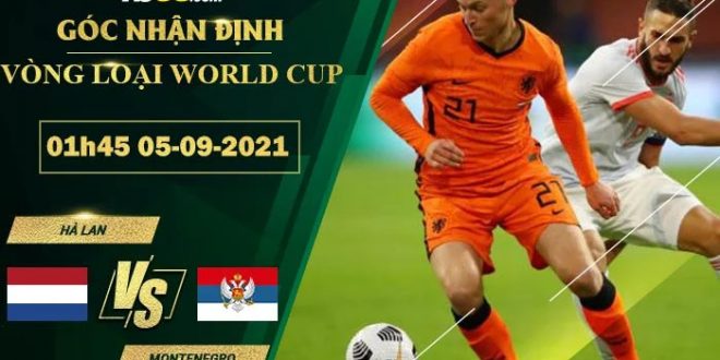 Soi kèo hot Hà Lan vs Montenegro