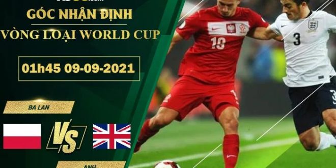 Kèo thơm Ba Lan vs AnhKèo thơm Ba Lan vs Anh