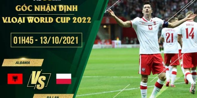 Kèo hot Albania vs Ba LanKèo hot Albania vs Ba Lan