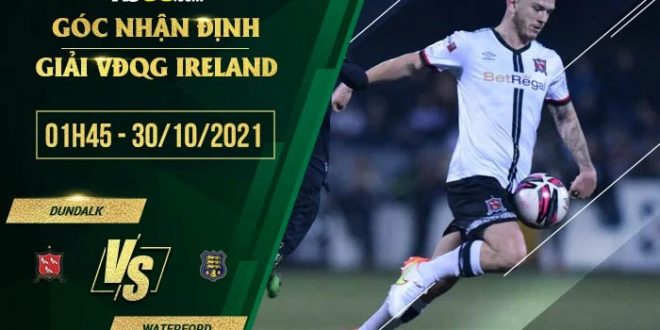 Kèo thơm Dundalk vs Waterford