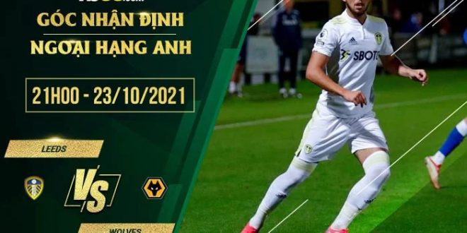 Soi kèo thơm Leeds vs Wolves