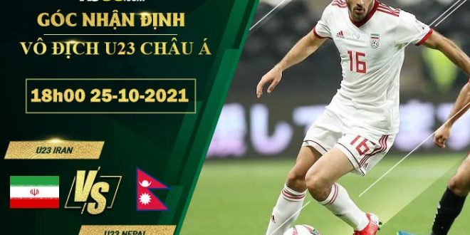 Kèo hot U23 Iran vs U23 Nepal