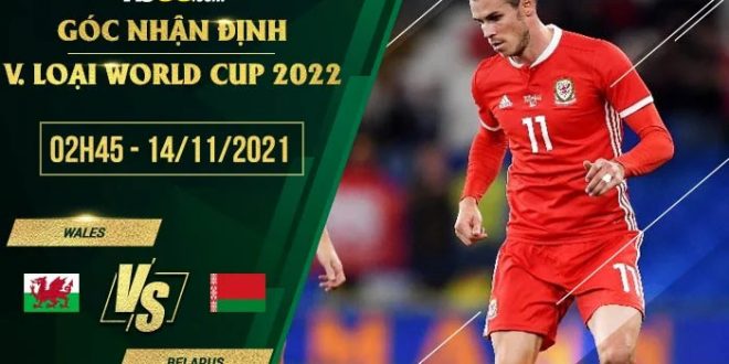 Kèo nhà cái Wales vs Belarus
