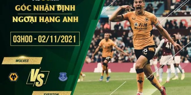 Kèo thơm Wolves vs Everton