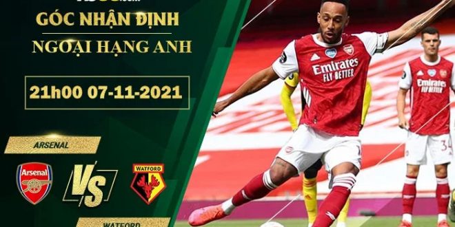 Nhận định kèo Arsenal vs Watford