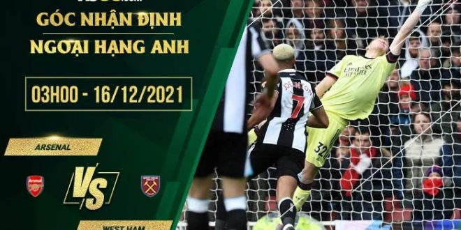 Soi kèo thơm Arsenal vs West Ham