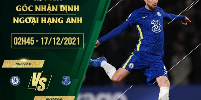 Kèo hot Chelsea vs Everton