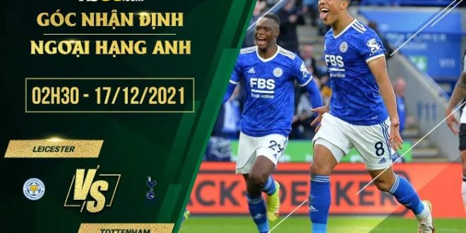 Soi kèo nhận định Leicester vs Tottenham