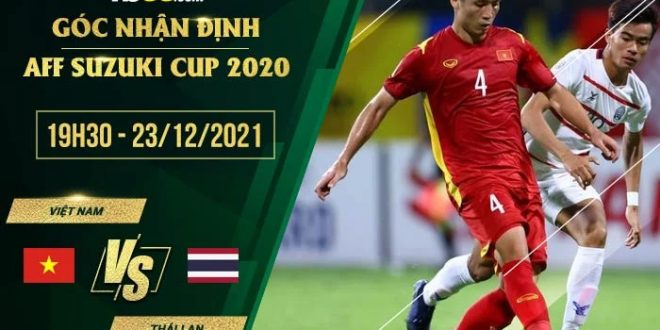 Nhận định kèo Việt Nam vs Thái Lan