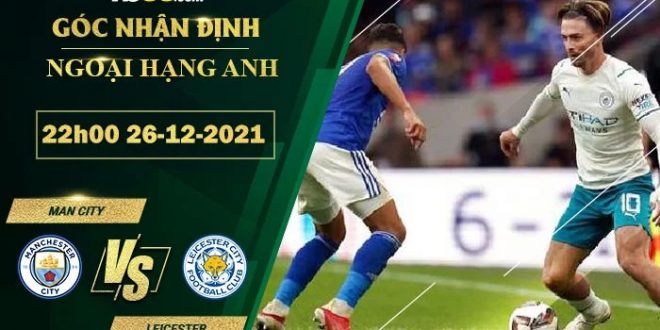 Kèo hot Man City vs Leicester
