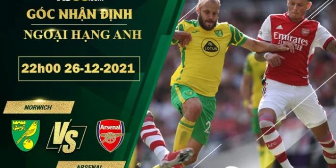 Kèo hot Norwich vs Arsenal