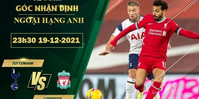 Kèo thơm Tottenham vs Liverpool