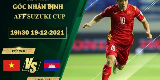 Soi kèo nhận định Việt Nam vs Campuchia