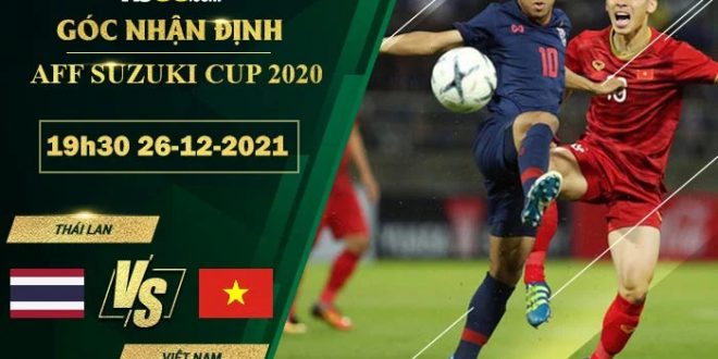 Soi kèo thơm Thái Lan vs Việt Nam