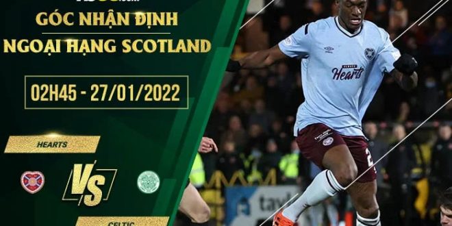 Kèo thơm Hearts vs Celtic