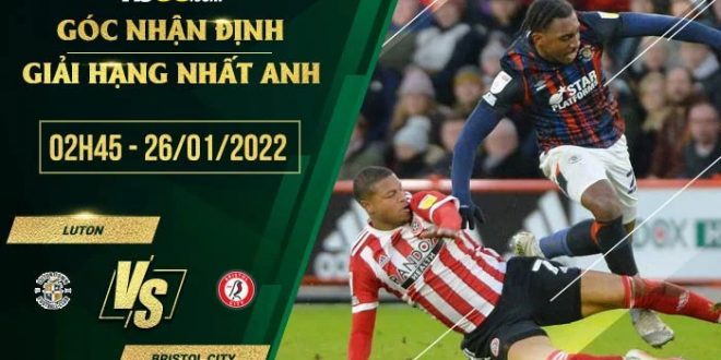 Kèo hôm nay Luton vs Bristol City