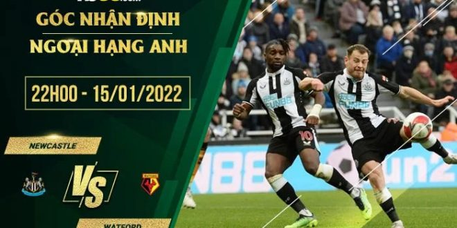 Kèo hôm nay Newcastle vs Watford