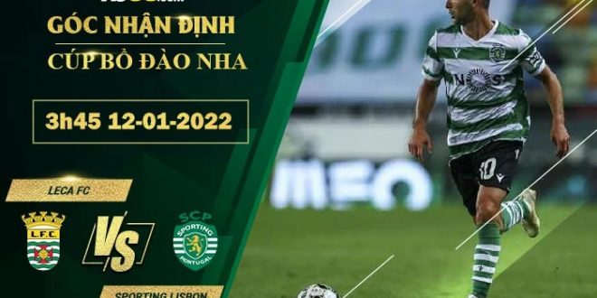 Soi kèo thơm Leca FC vs Sporting Lisbon