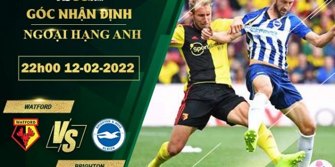 Nhận định kèo Watford vs Brighton