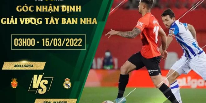 Kèo thơm Mallorca vs Real Madrid