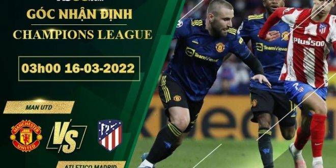 Soi kèo tối nay Man Utd vs Atletico Madrid
