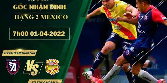 Kèo hot Tepatitlan Morelos vs Atletico Morelia