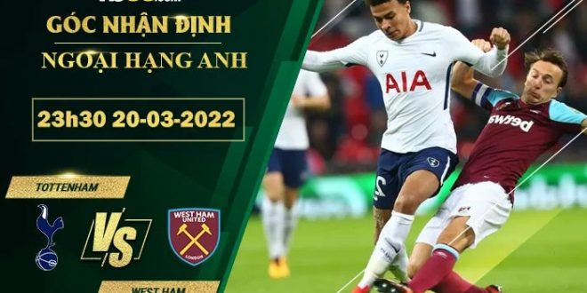 Tỷ lệ kèo Tottenham vs West Ham