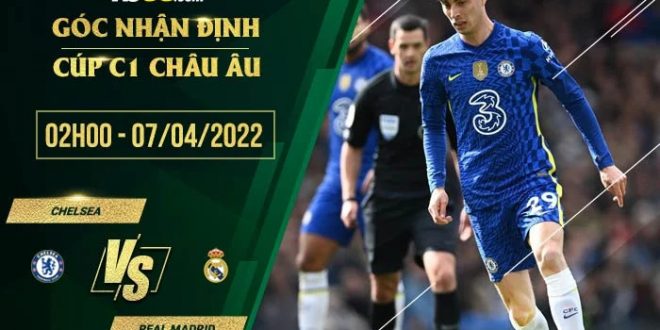 Kèo thơm Chelsea vs Real Madrid