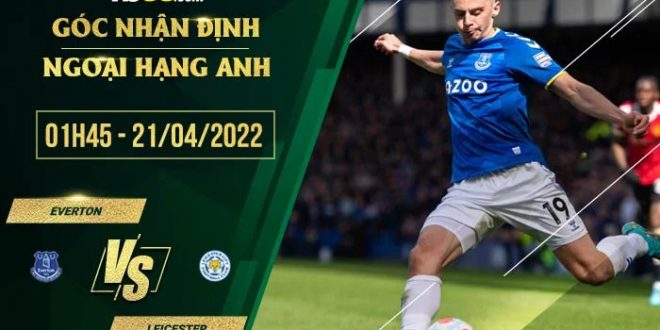 Kèo hôm nay Everton vs Leicester