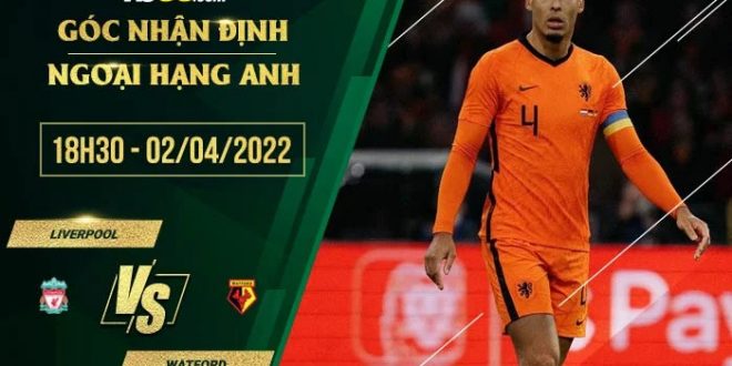 Soi kèo thơm Liverpool vs Watford