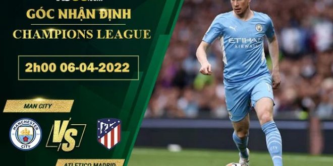 Soi kèo thơm Man City vs Atletico Madrid