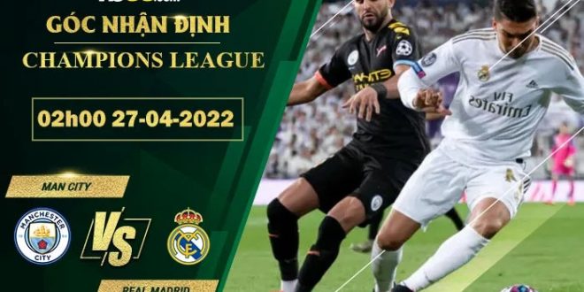 Soi kèo thơm Man City vs Real Madrid