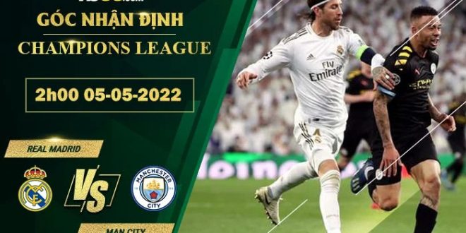 Kèo thơm Real Madrid vs Man City