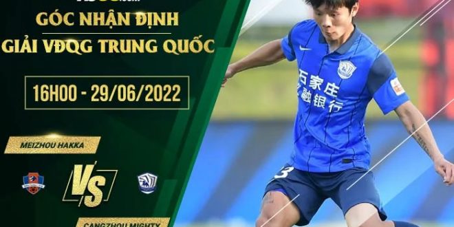 Kèo Meizhou Hakka vs Cangzhou Mighty