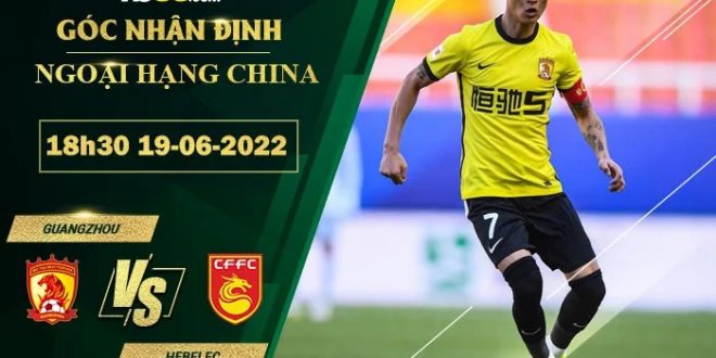 Kèo hot Guangzhou vs Hebei FC