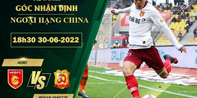 Soi kèo nhận định Hebei vs Wuhan Yangtze